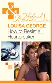 How to Resist a Heartbreaker (Mills & Boon Medical) (The Infamous Maitland Brothers, Book 2)