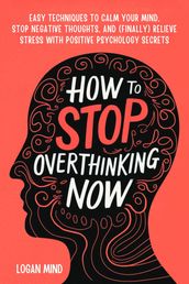 How to Stop Overthinking Now