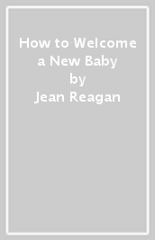 How to Welcome a New Baby