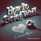 How to grief well