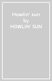 Howlin  sun