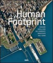 Human footprint. Immagini satellitari dell ambiente modificato dall uomo. Ediz. illustrata