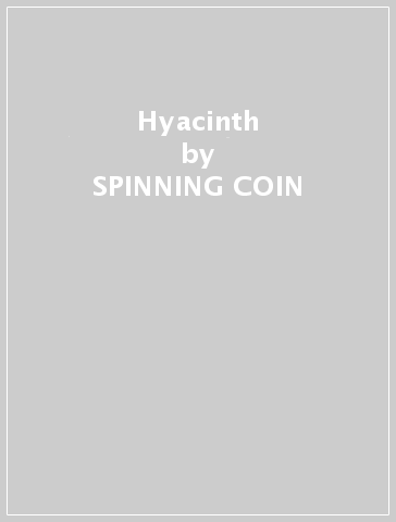 Hyacinth - SPINNING COIN