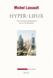 Hyper-lieux. Les nouvelles géographies de la mondialisation