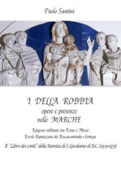 I Della Robbia. Opere e presenze nelle Marche. Epigoni robbiani tra Esino e Misa: Ercole Ramazzani da Roccacontrada e bottega. Il «Libro dei conti» della Romita di S. Girolamo di R.C. (1509-1575)