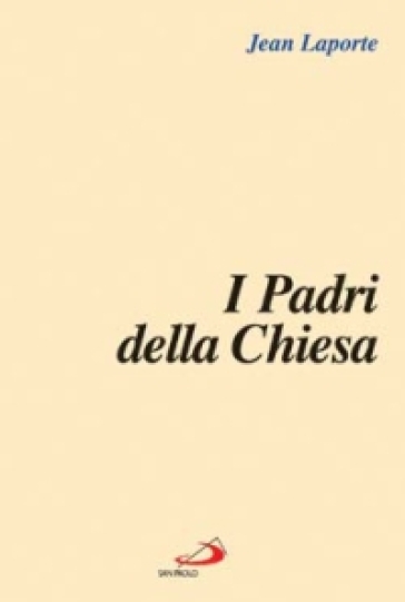 I Padri della Chiesa - Jean Laporte