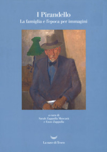 I Pirandello. La famiglia e l'epoca per immagini. Ediz. illustrata