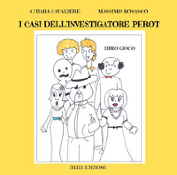 I casi dell'investigatore Perot. Libro gioco - Chiara Cavaliere - Massimo Rosasco