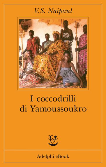 I coccodrilli di Yamoussoukro - V.S. Naipaul