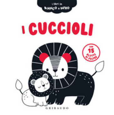 I cuccioli. I libri in bianco e nero. Ediz. illustrata