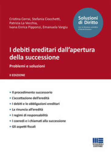 I debiti ereditari dall'apertura della successione. Problemi e soluzioni - Cristina Cerrai - Stefania Ciocchetti - Patrizia La Vecchia - Ivana Enrica Pipponzi - Emanuela Vargiu