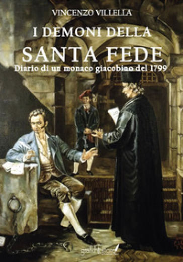 I demoni della santa fede. Diario di un monaco giacobino del 1799 - Vincenzo Villella