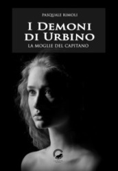 I demoni di Urbino. La moglie del capitano