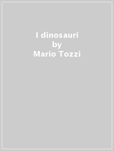 I dinosauri - Mario Tozzi