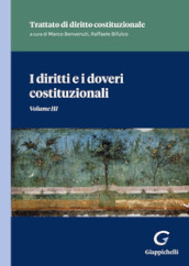 I diritti e i doveri costituzionali. Tratto di diritto costituzionale. Vol. 3