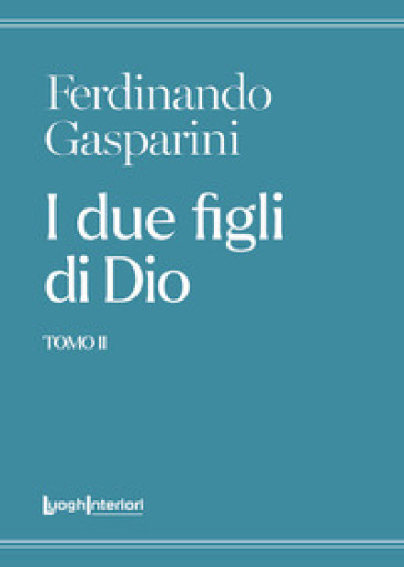 I due figli di Dio. Vol. 2 - Ferdinando Gasparini