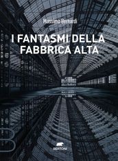 I fantasmi della Fabbrica Alta