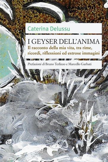 I geyser dell'anima - Caterina Delussu