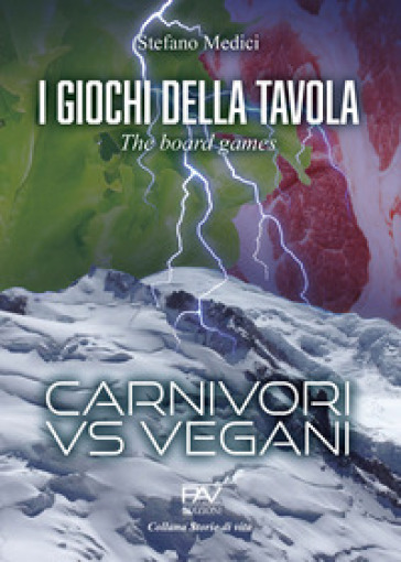 I giochi della tavola. The board games. Carnivori vs vegani - Stefano Medici