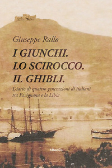 I giunchi. Lo scirocco. Il ghibli - Giuseppe Rallo