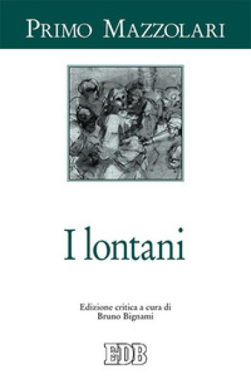 I lontani. Ediz. critica - Primo Mazzolari