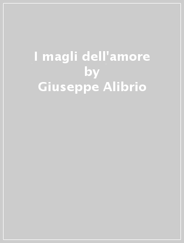 I magli dell'amore - Giuseppe Alibrio