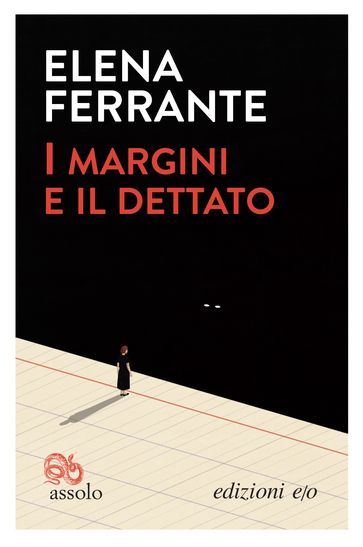 I margini e il dettato - Elena Ferrante