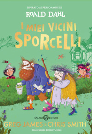 I miei vicini Sporcelli - Roald Dahl - Emily Jones - Greg James - Chris Smith