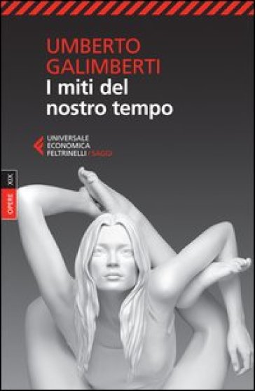 I miti del nostro tempo - Umberto Galimberti