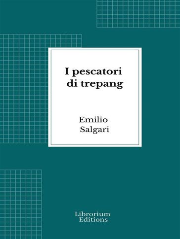 I pescatori di trepang - Emilio Salgari