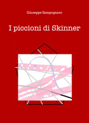 I piccioni di Skinner - Giuseppe Sampognaro