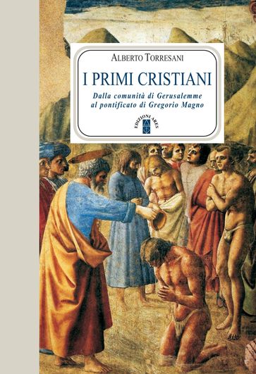 I primi cristiani - Alberto Torresani