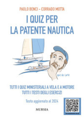 I quiz per la patente nautica. Tutti i quiz ministeriali a vela e a motore. Tutti i testi degli esercizi. Testo aggiornato al 2024