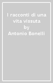 I racconti di una vita vissuta