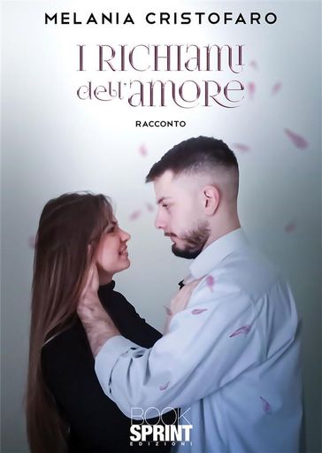 I richiami dell'amore - Melania Cristofaro