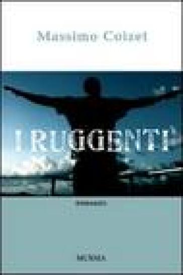 I ruggenti - Massimo Coizet