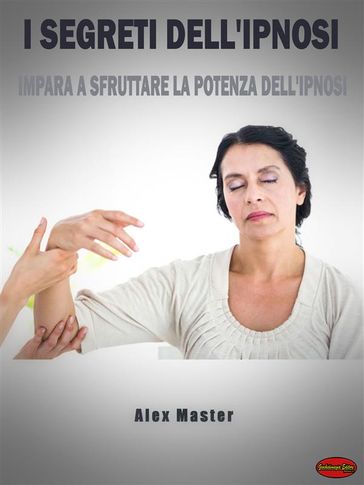 I segreti dell'ipnosi - alex master