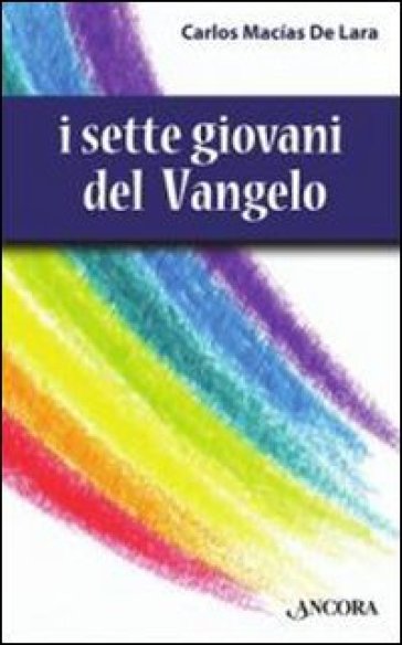 I sette giovani del Vangelo - Carlos Macìas de Lara