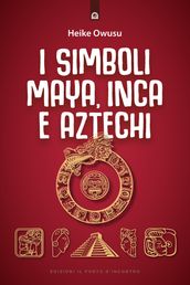 I simboli maya, inca e aztechi