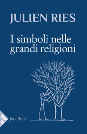 I simboli nelle grandi religioni - Julien Ries