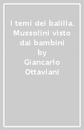 I temi dei balilla. Mussolini visto dai bambini