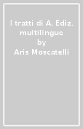 I tratti di A. Ediz. multilingue