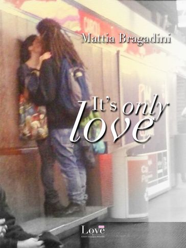 I'ts only love - Mattia Bragadini