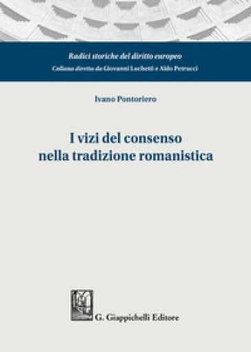 I vizi del consenso nella tradizione romanistica - Ivano Pontoriero