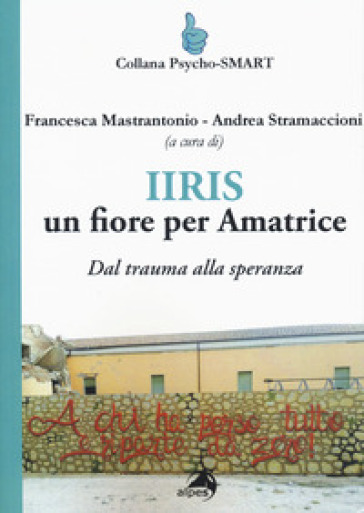 IIRIS. Un fiore per Amatrice. Dal trauma alla speranza