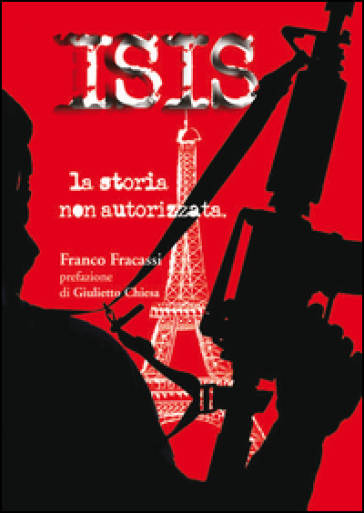 ISIS la storia non autorizzata - Franco Fracassi