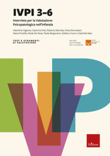 IVPI 3-6 - Intervista per la Valutazione Psicopatologica nell'Infanzia - Valentina Viglione - Caterina Fedi - Roberta Marotta - Paola Brovedani - Maria Pontillo - Paola De Rose - Paola Bergonzini - Stefano Vicari - Gabriele Masi