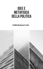 Idee e Metafisica della politica