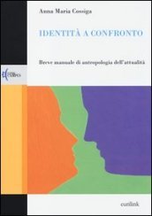 Identità a confronto. Breve manuale di antropologia dell attualità