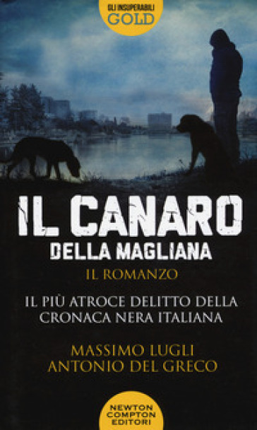 Il Canaro della Magliana - Massimo Lugli - Antonio Del Greco